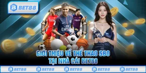 SBO Thể Thao Bet88 – Sảnh Cược Hot Với 1500 Trận Đấu Mỗi Ngày