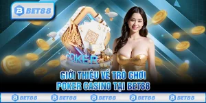 Poker Bet88 – Cực Phẩm Casino Trực Tuyến Đẳng Cấp Nhất